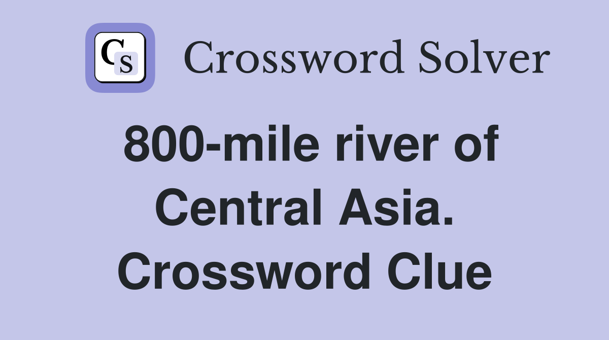 800-mile river of Central Asia. Crossword Clue
