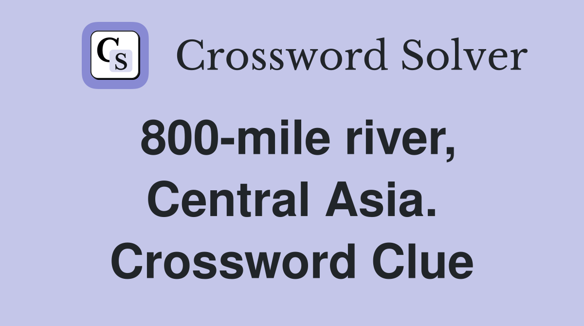 800-mile river, Central Asia. Crossword Clue