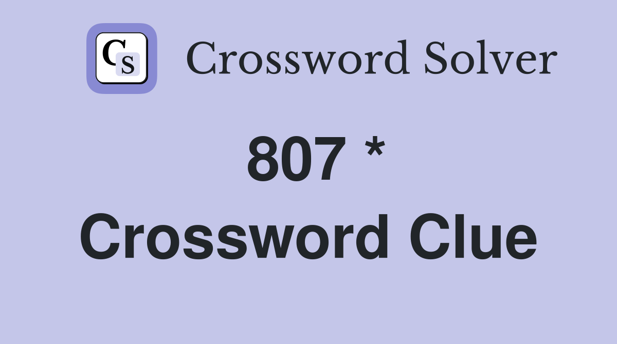 807 * Crossword Clue