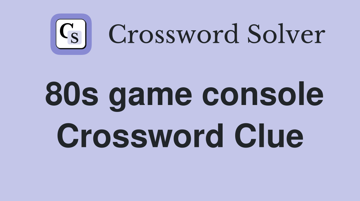 80s game console Crossword Clue