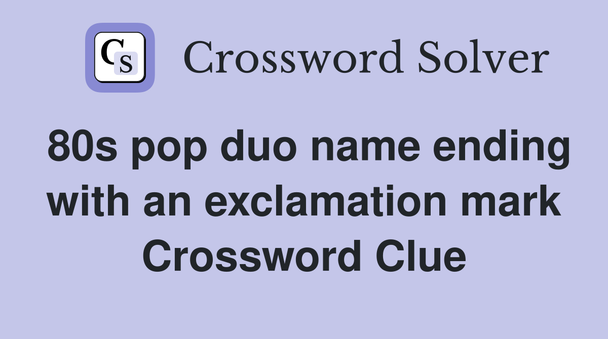 80s pop duo name ending with an exclamation mark Crossword Clue