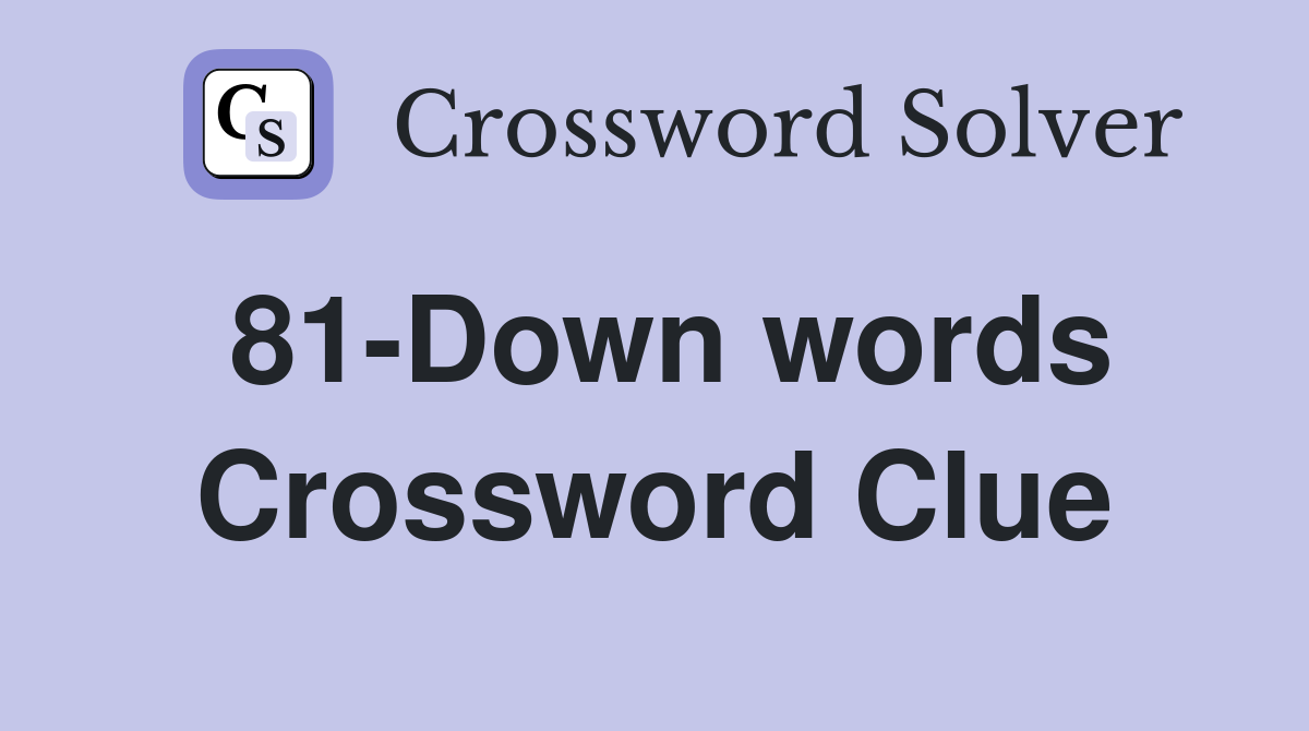 81-Down words Crossword Clue