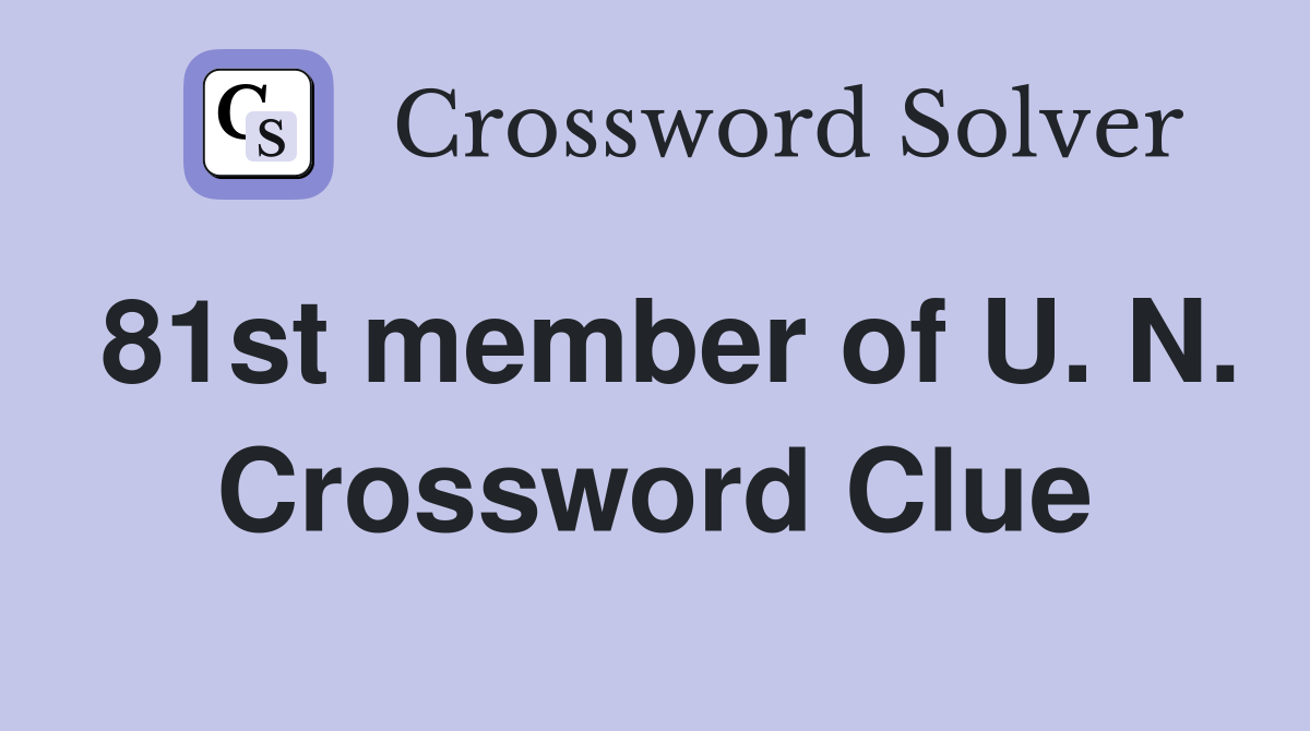 81st member of U. N. Crossword Clue