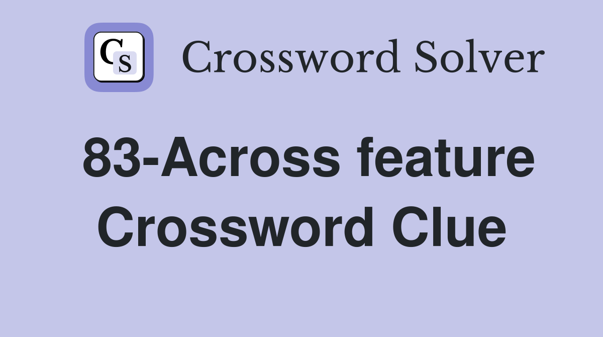 83-Across feature Crossword Clue
