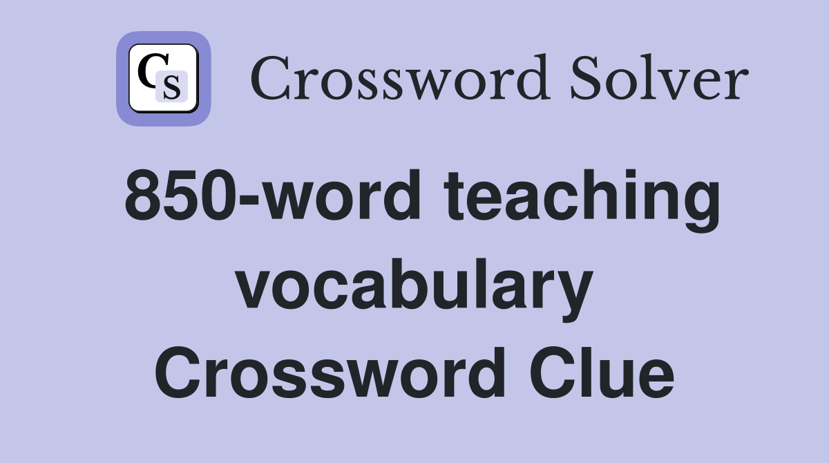 850-word teaching vocabulary Crossword Clue