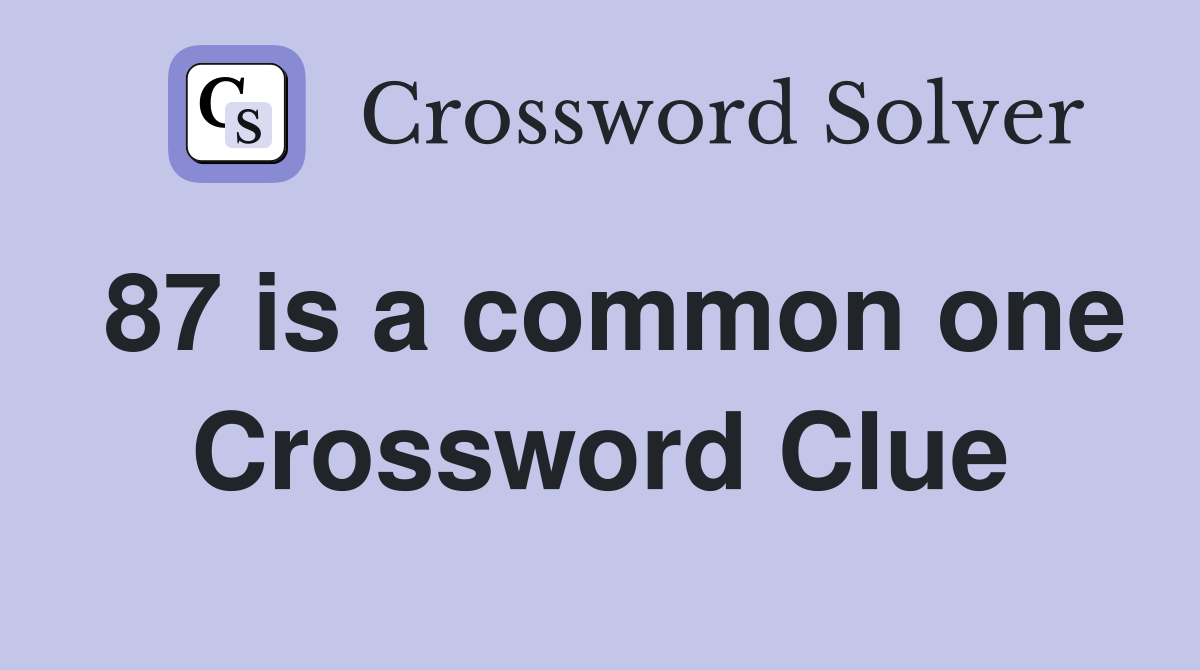 87 is a common one Crossword Clue