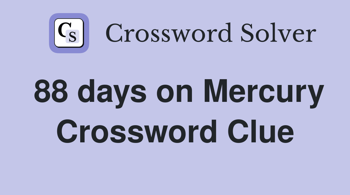 88 days on Mercury Crossword Clue