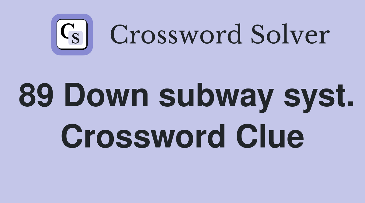 89 Down subway syst. Crossword Clue