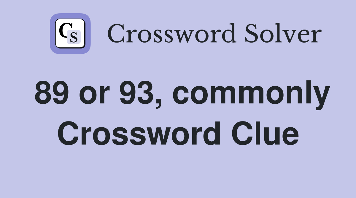 89 or 93, commonly Crossword Clue