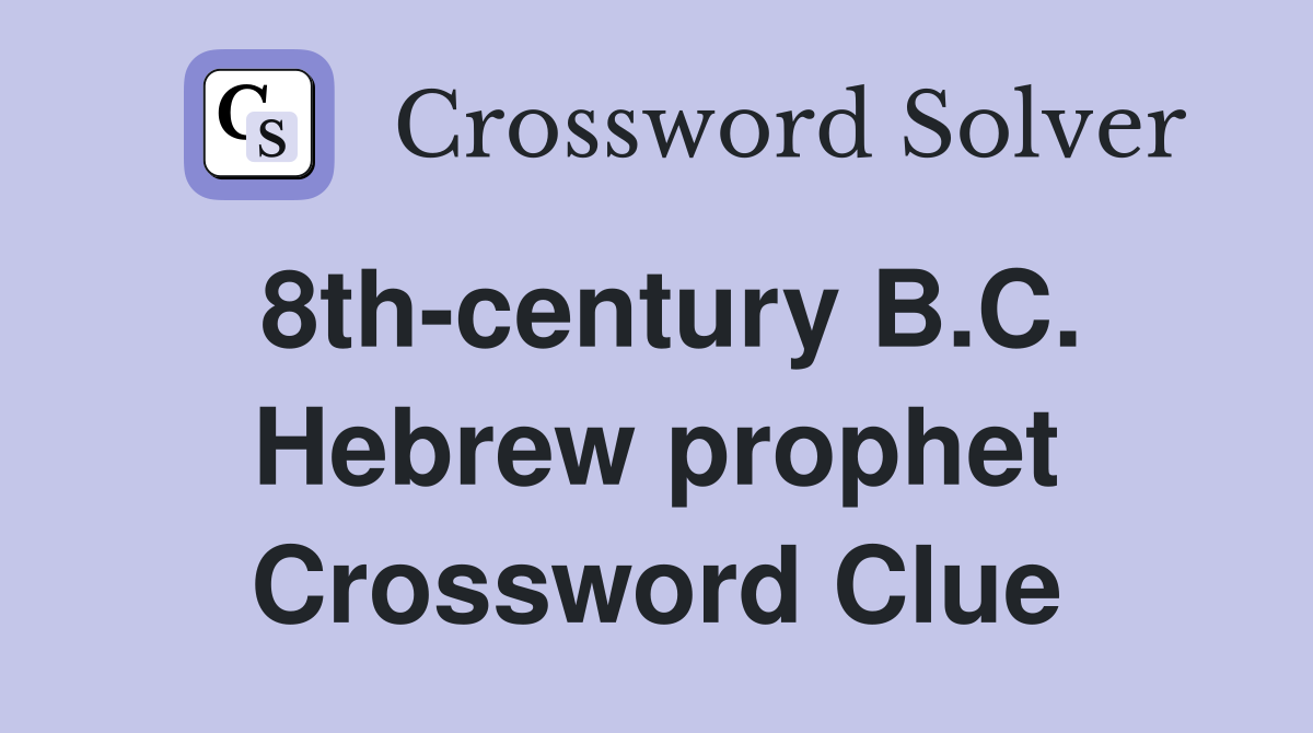 8th-century B.C. Hebrew prophet Crossword Clue
