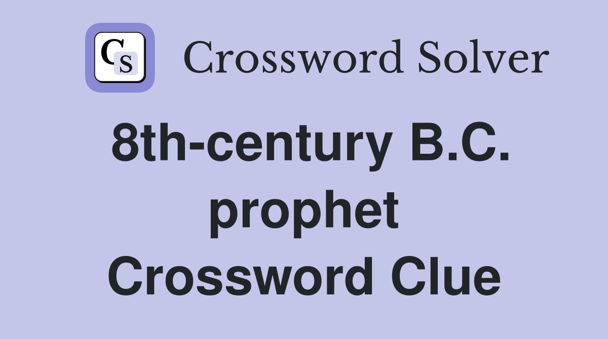 8th-century B.C. prophet Crossword Clue