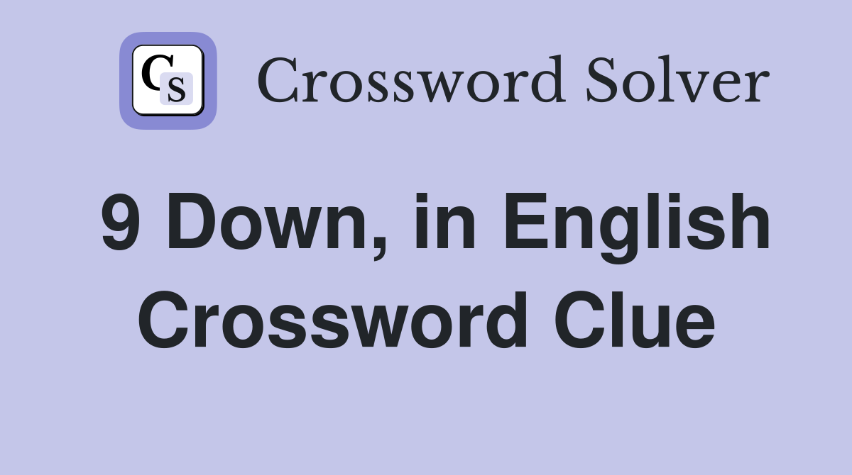 9 Down, in English Crossword Clue