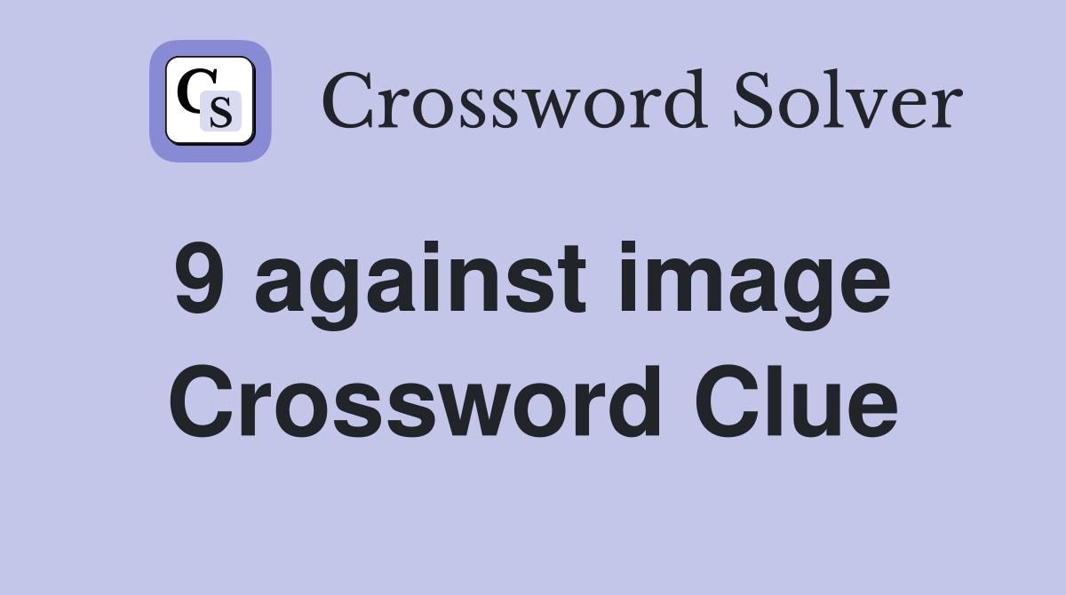 9 against image  Crossword Clue