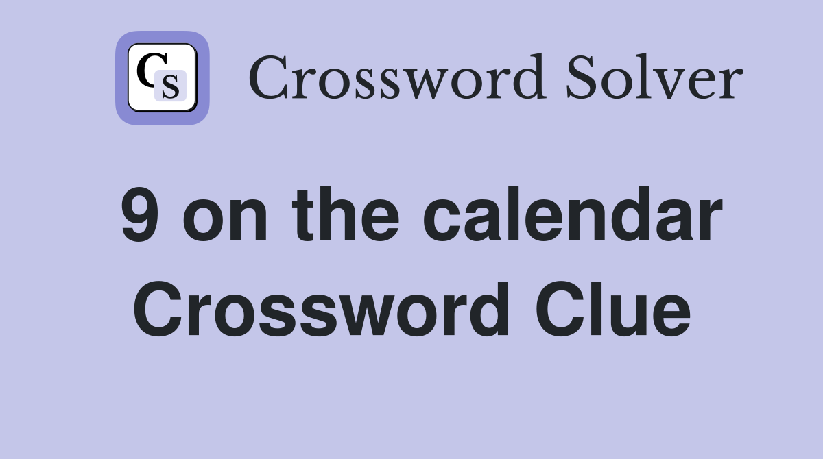 9 on the calendar Crossword Clue