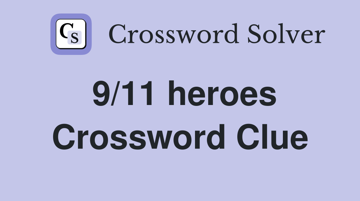9/11 heroes Crossword Clue