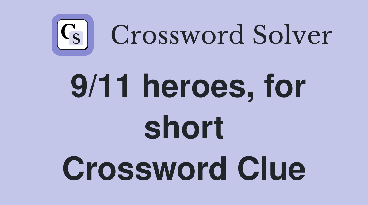 9/11 heroes, for short Crossword Clue