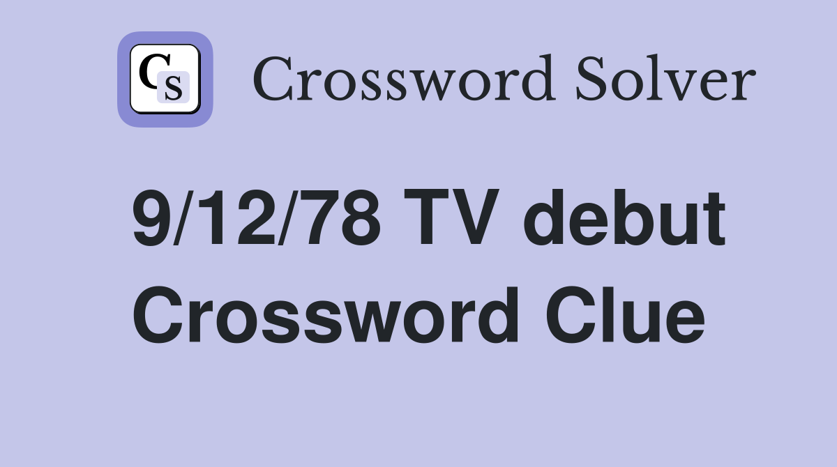9/12/78 TV debut Crossword Clue