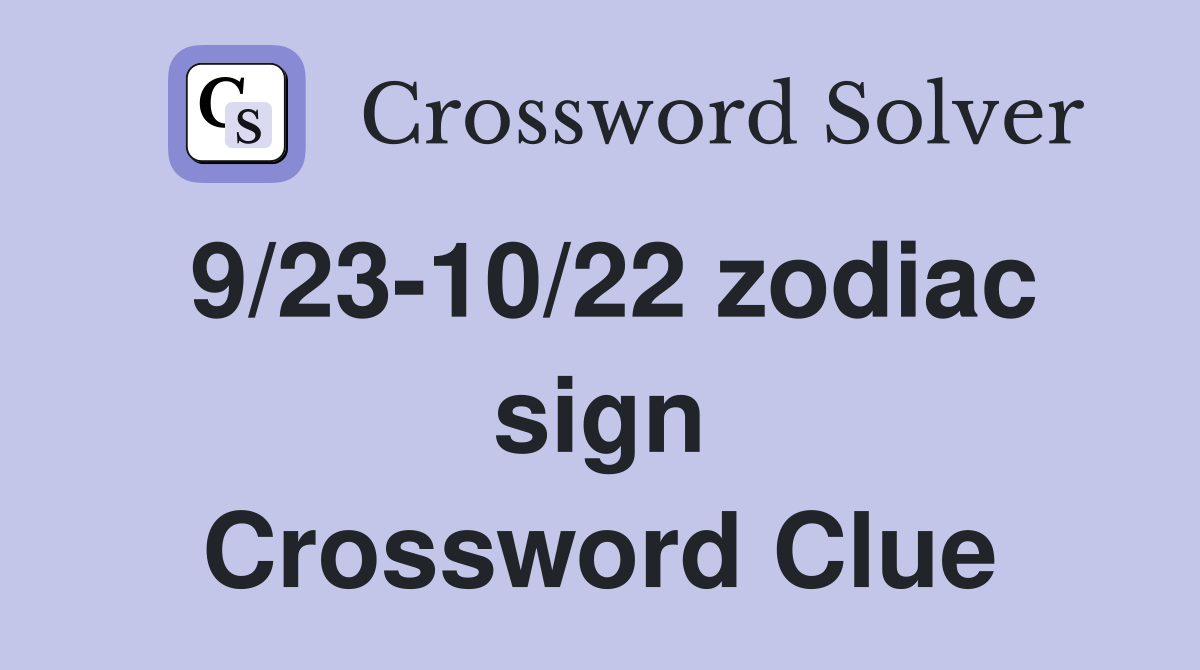 9/23-10/22 zodiac sign Crossword Clue