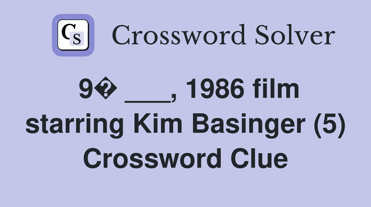 9� ___, 1986 film starring Kim Basinger (5) Crossword Clue