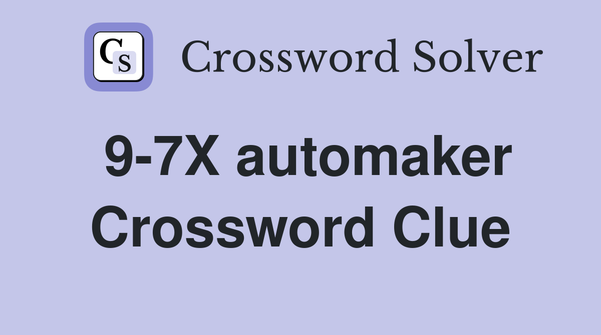 9-7X automaker Crossword Clue