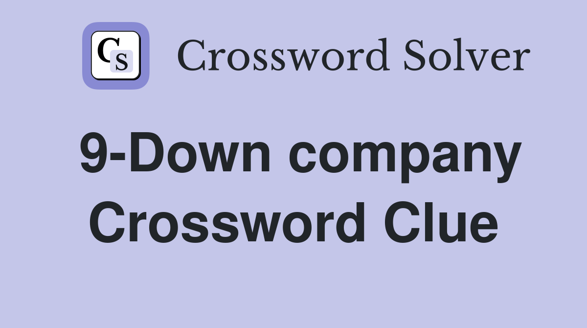 9-Down company Crossword Clue