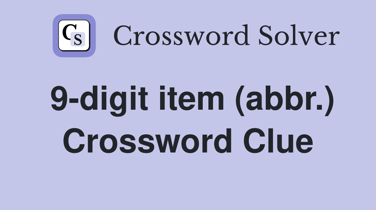 9-digit item (abbr.) Crossword Clue