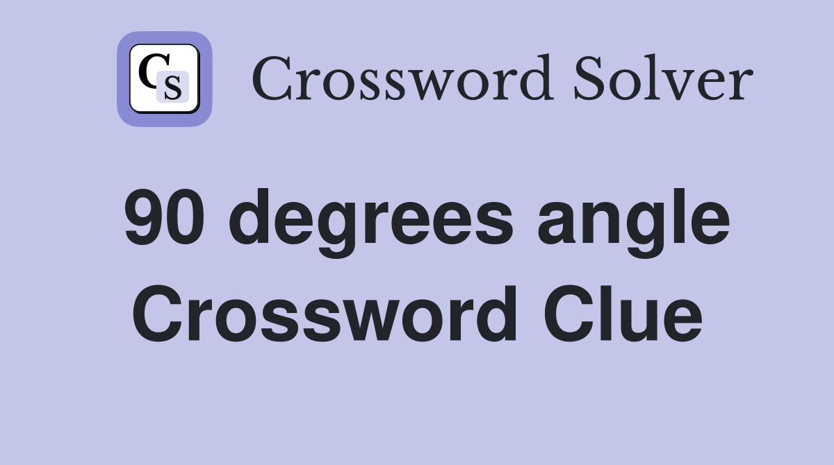 90 degrees angle Crossword Clue