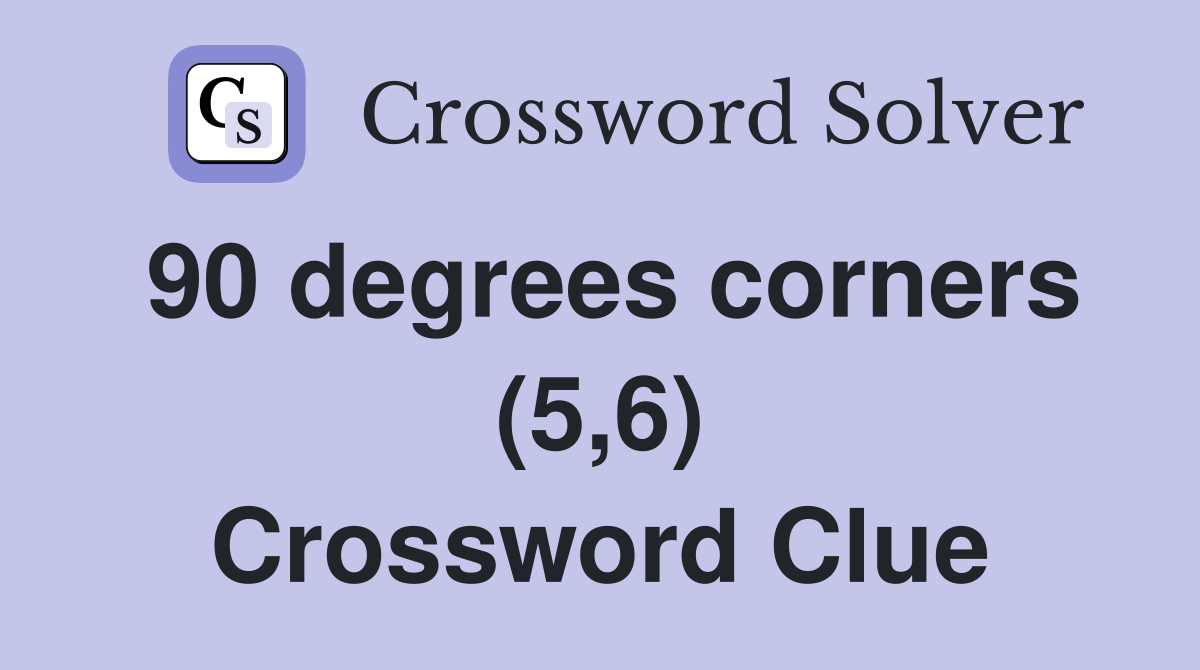 90 degrees corners (5,6) Crossword Clue