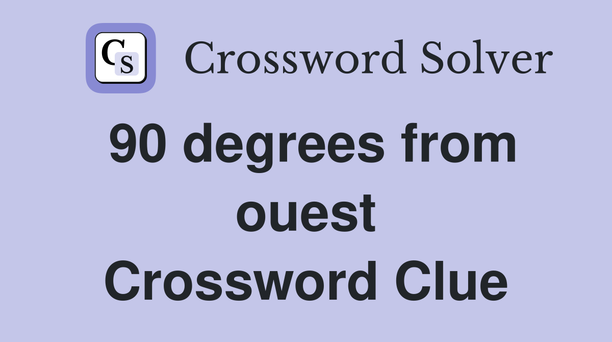 90 degrees from ouest Crossword Clue