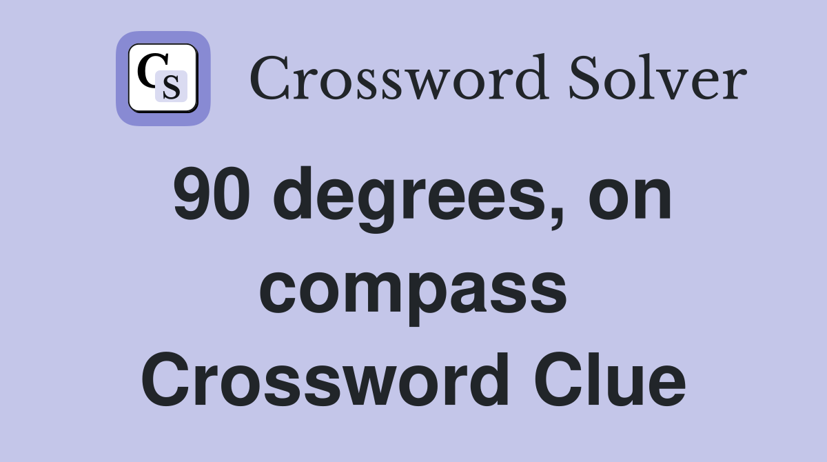 90 degrees, on compass Crossword Clue