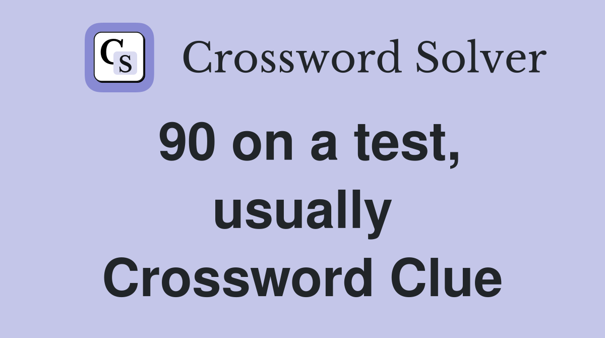 90 on a test, usually Crossword Clue