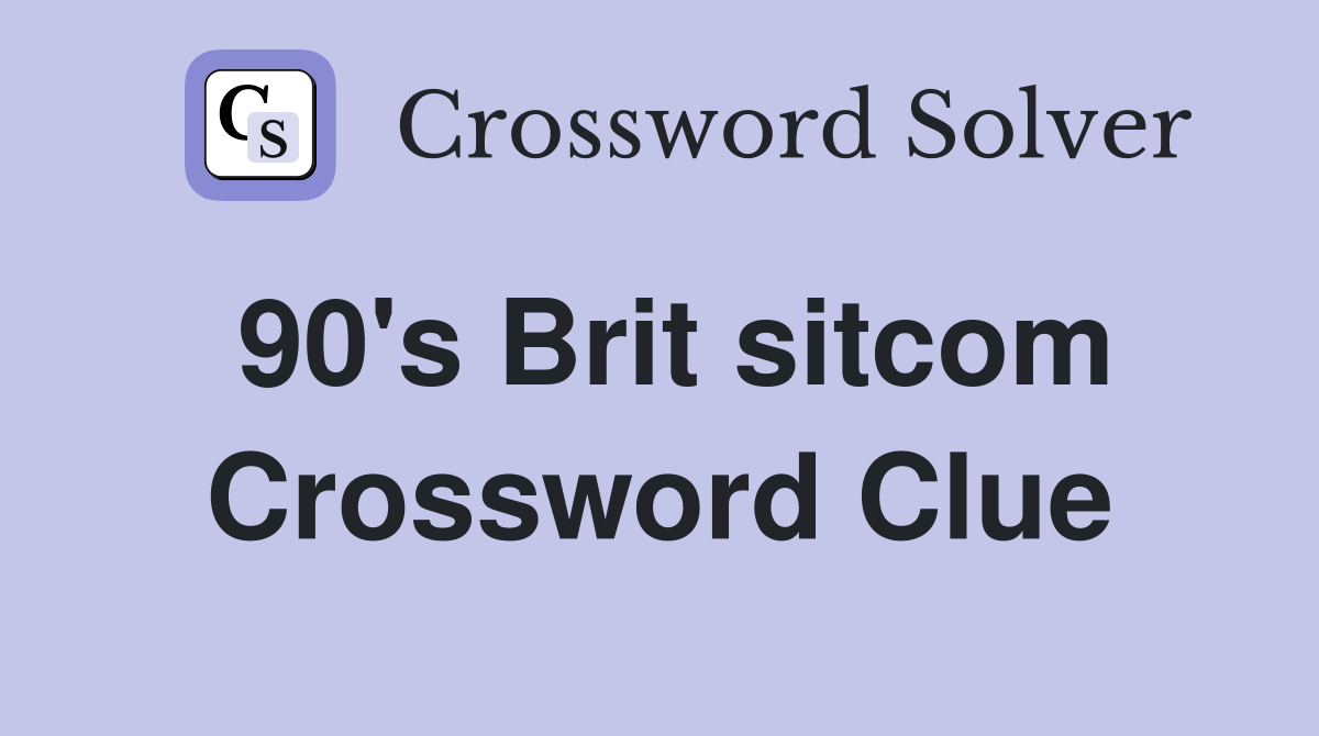 90's Brit sitcom Crossword Clue