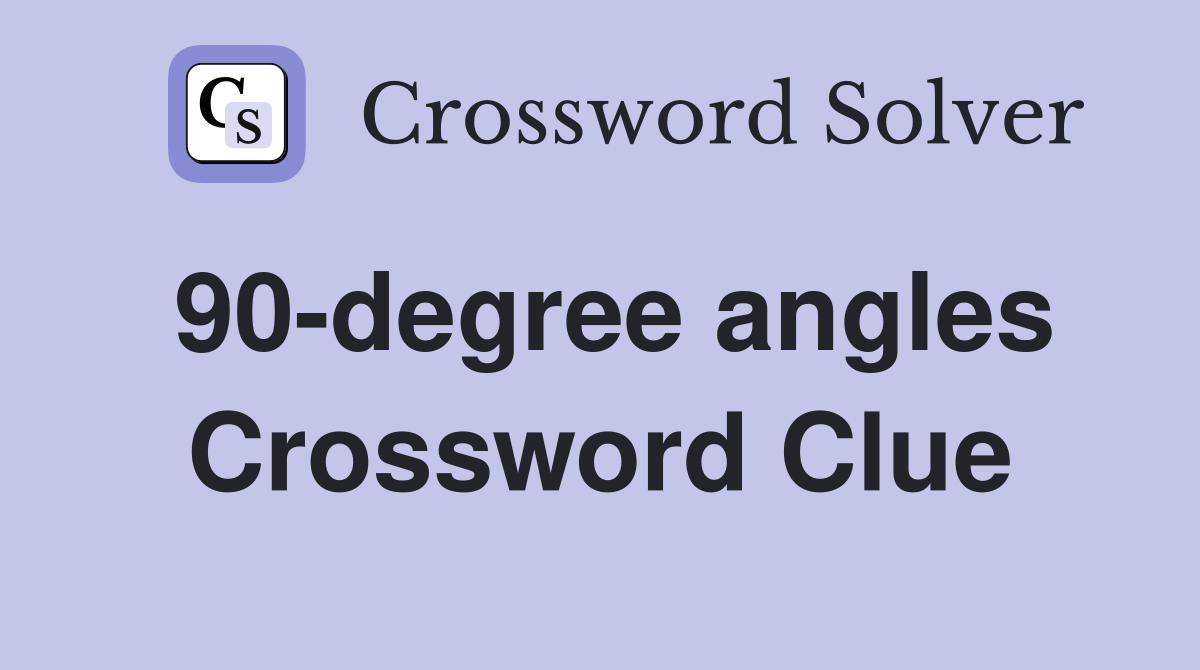 90-degree angles Crossword Clue