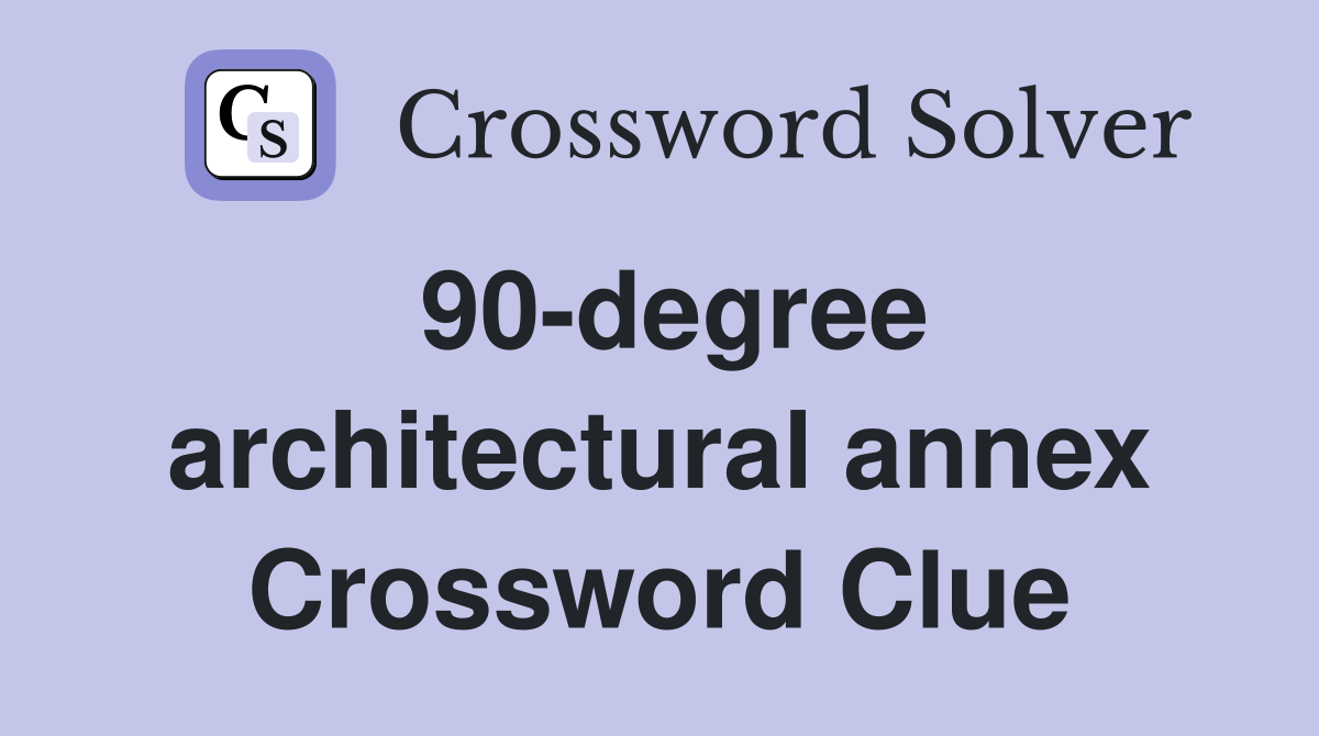 90-degree architectural annex Crossword Clue