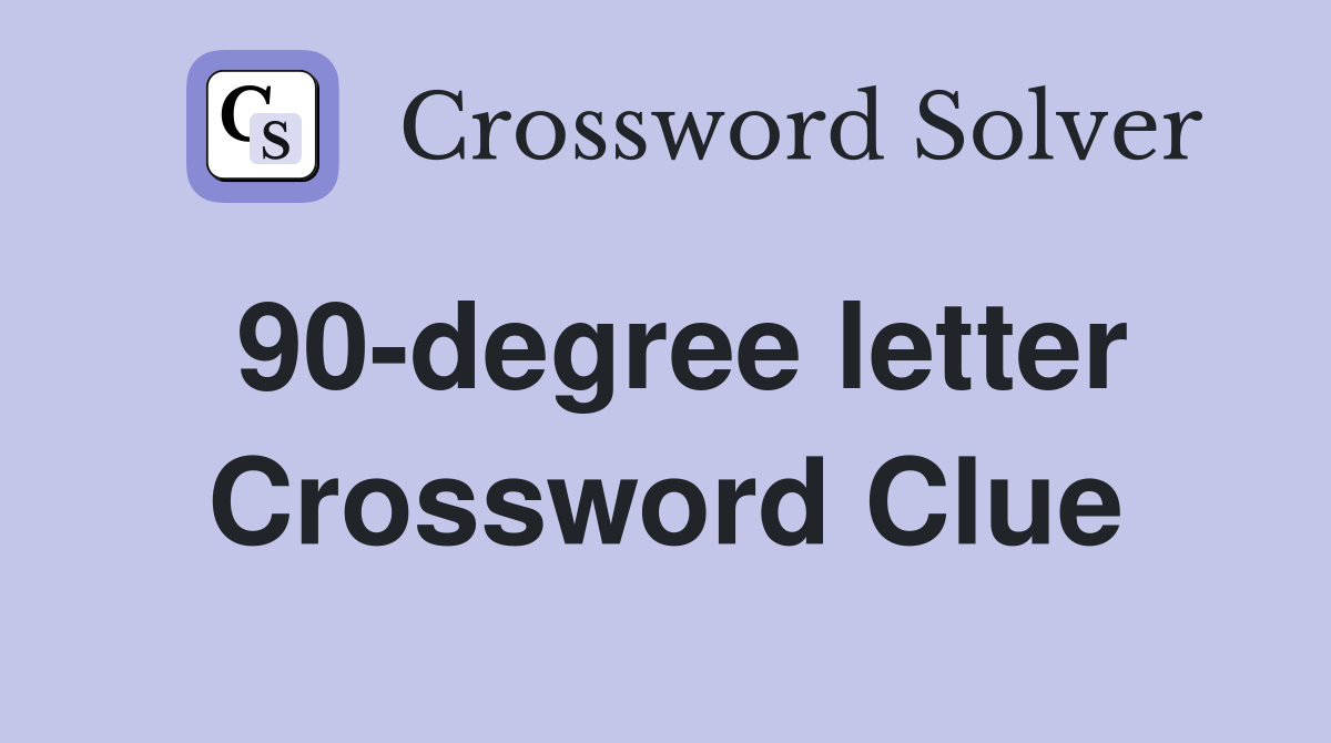 90-degree letter Crossword Clue