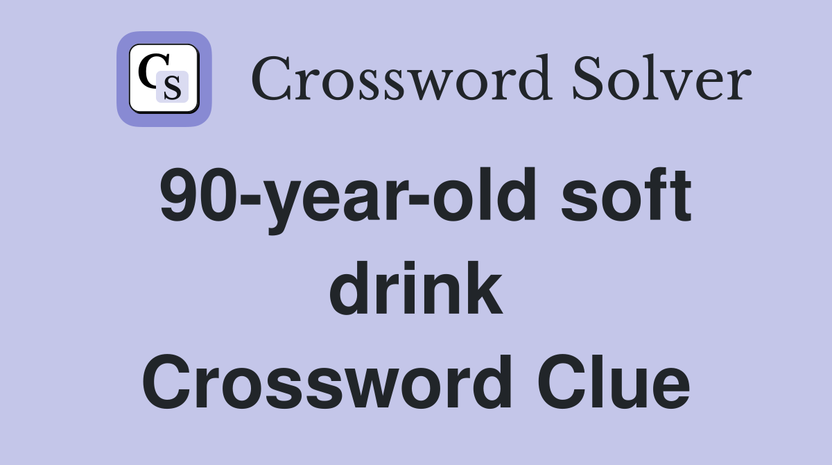 90-year-old soft drink Crossword Clue