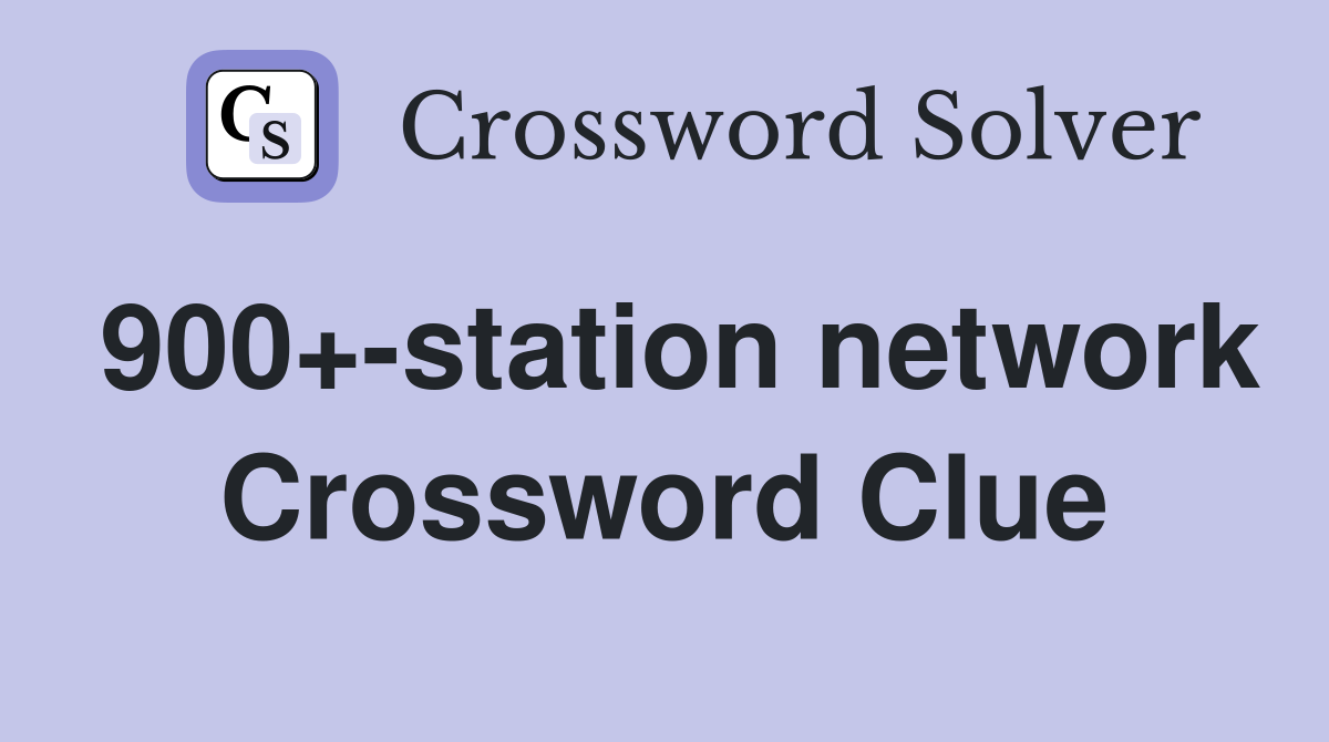 900+-station network Crossword Clue