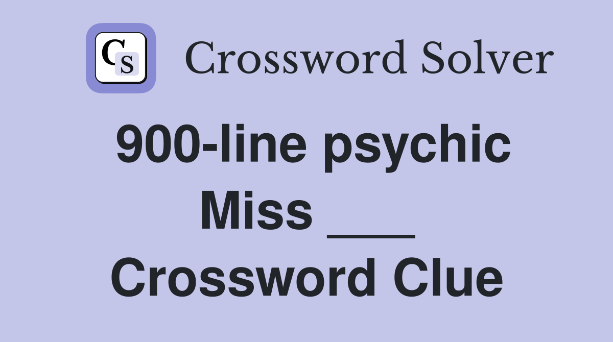 900-line psychic Miss ___ Crossword Clue