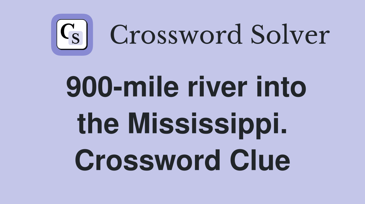 900-mile river into the Mississippi. Crossword Clue