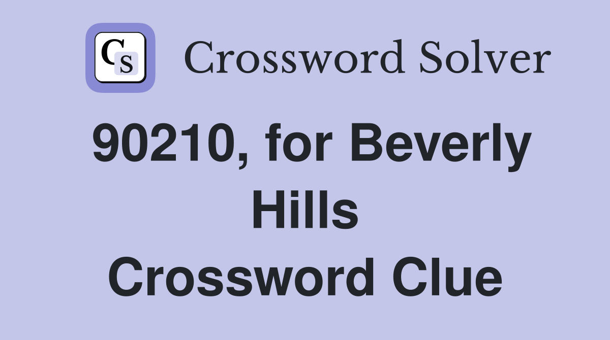 90210, for Beverly Hills Crossword Clue