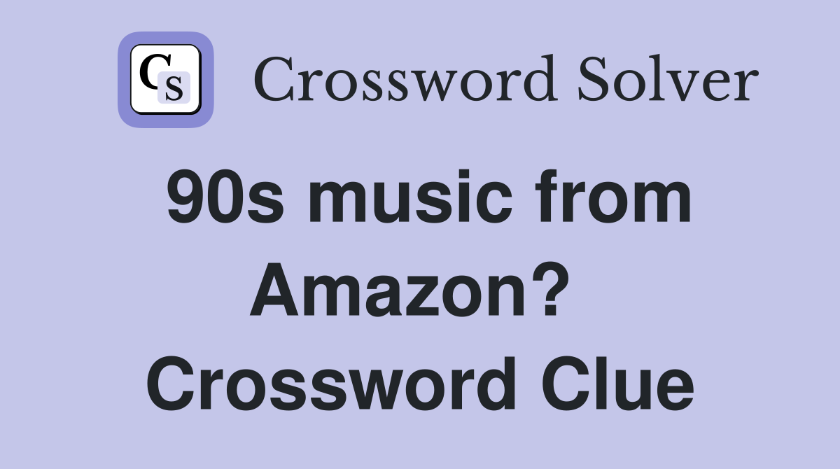 90s music from Amazon?  Crossword Clue