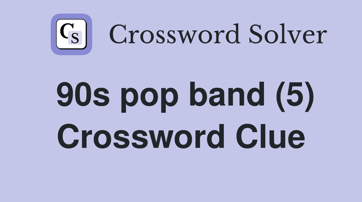 90s pop band (5) Crossword Clue