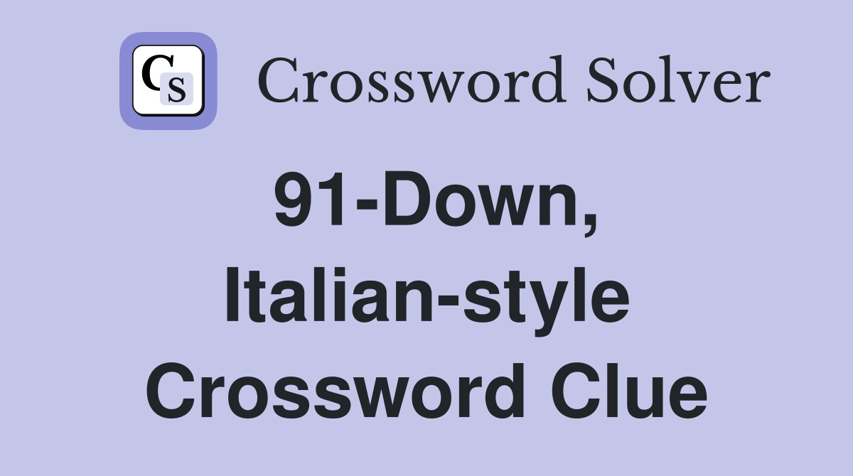 91-Down, Italian-style Crossword Clue