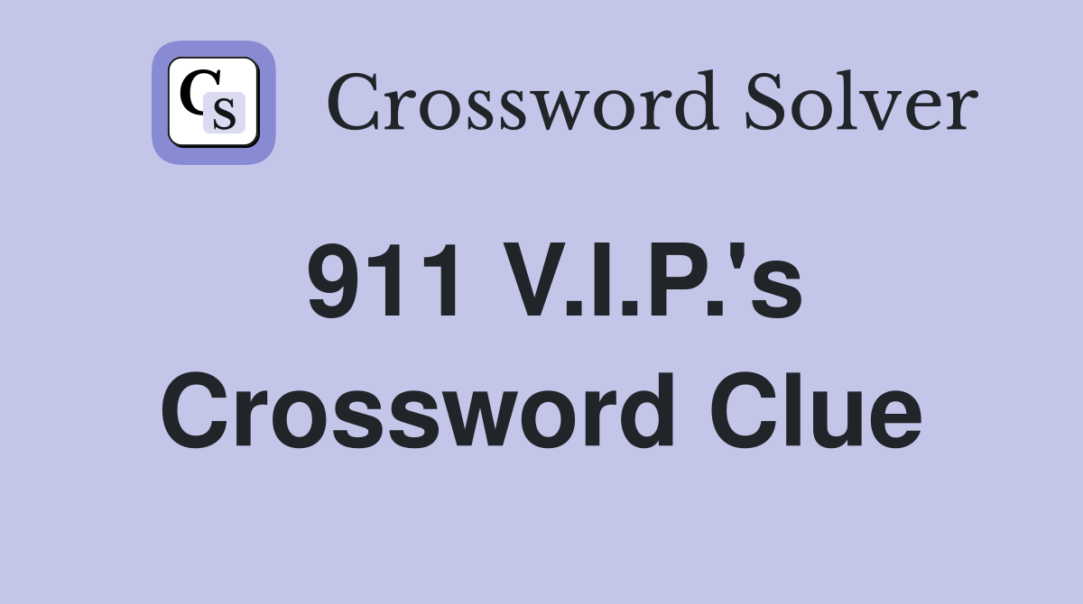 911 V.I.P.'s Crossword Clue