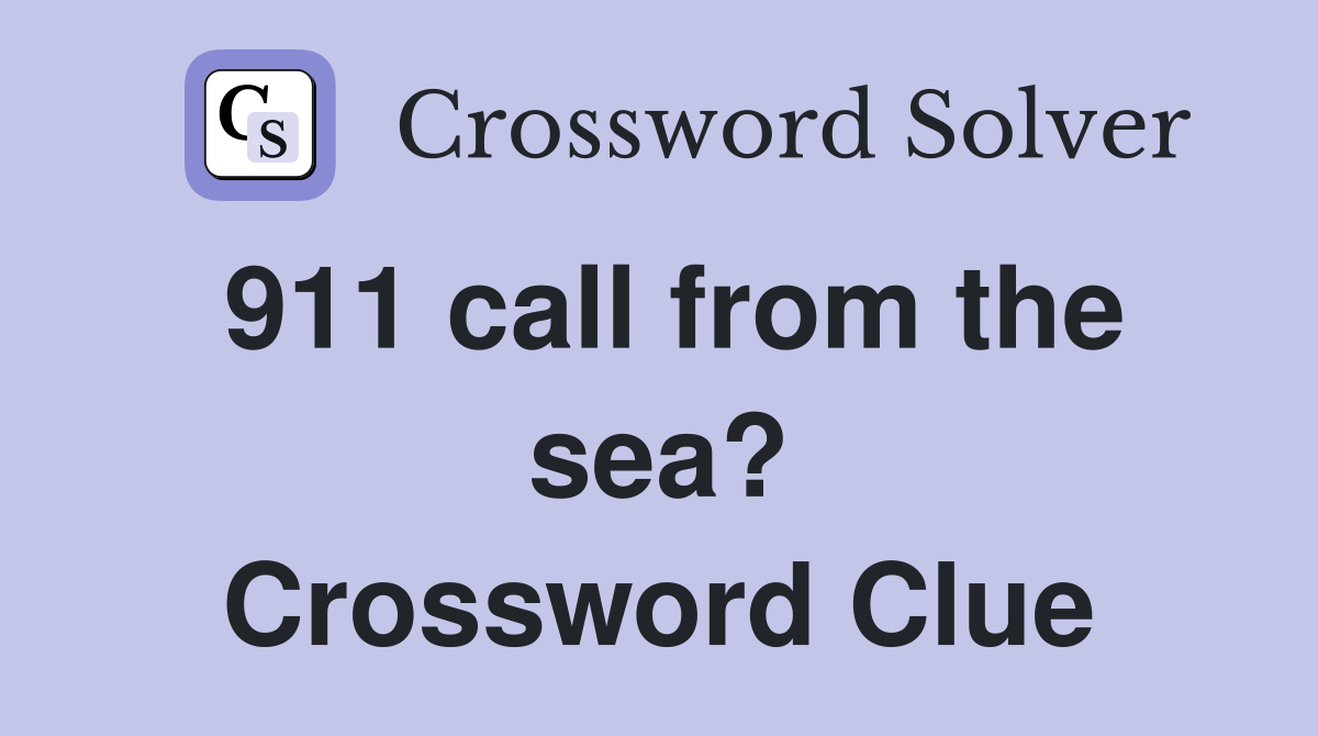 911 call from the sea? Crossword Clue
