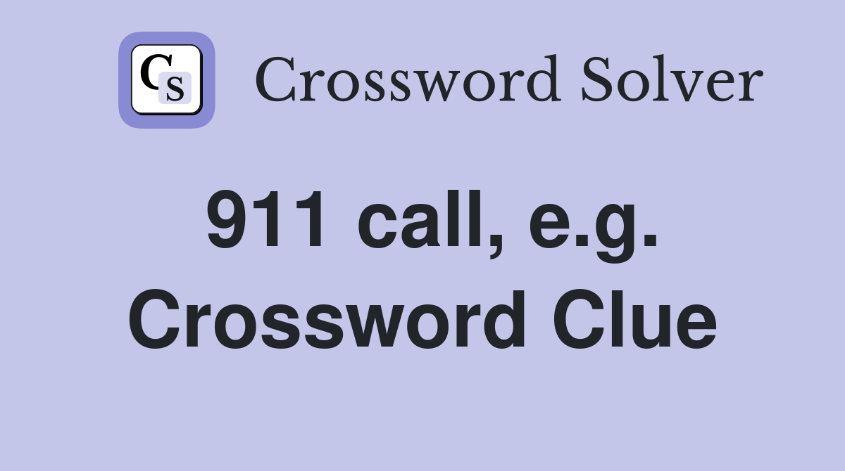 911 call, e.g. Crossword Clue