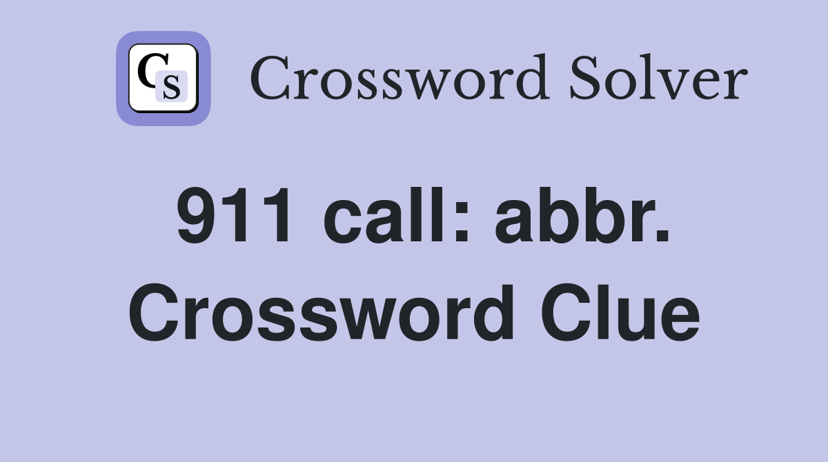 911 call: abbr. Crossword Clue