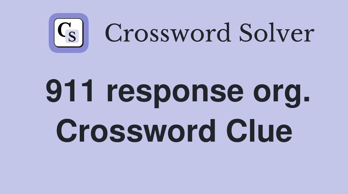 911 response org. Crossword Clue