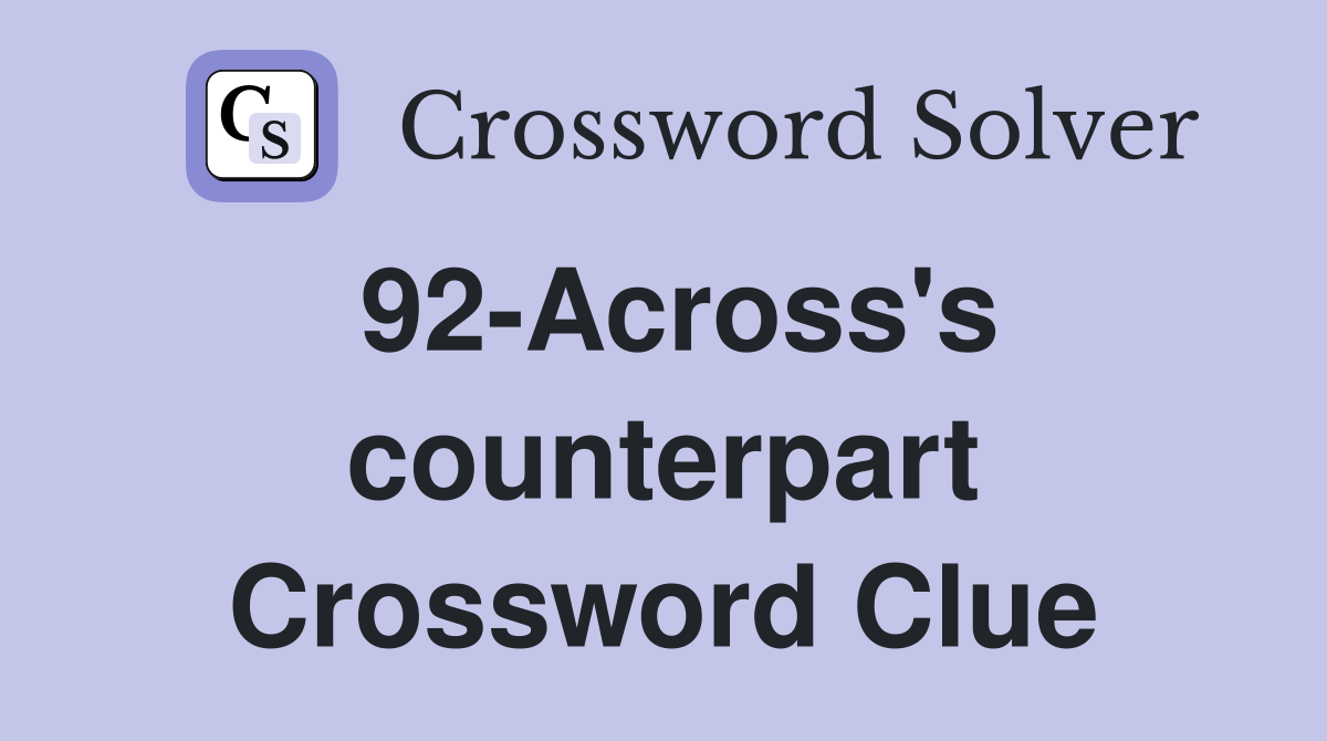 92-Across's counterpart Crossword Clue