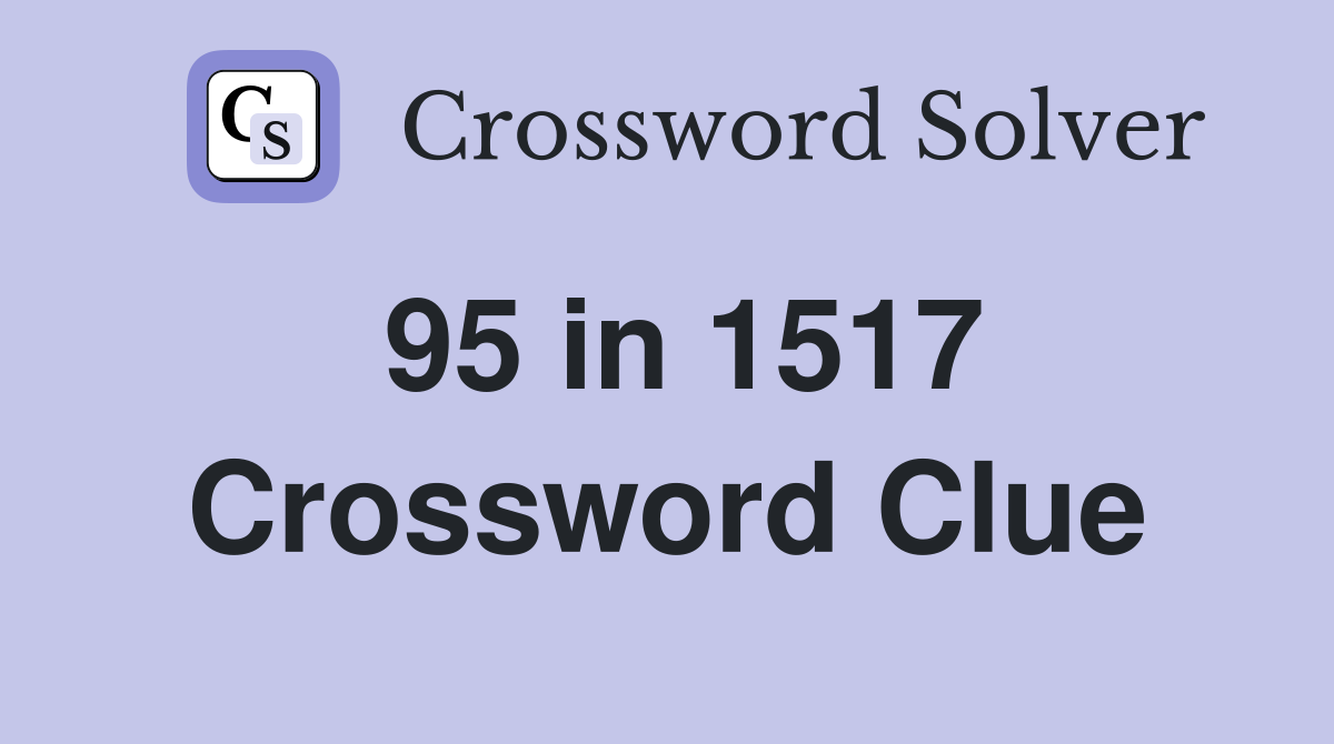 95 in 1517 Crossword Clue